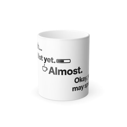 Color-Changing Heat Reveal Mug – “Shhh… Not Yet… Almost… Okay, You May Speak” Funny Morning Coffee Cup (11oz)