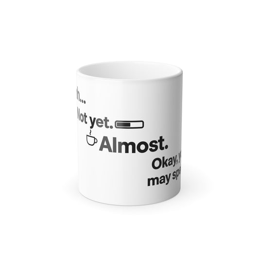 Color-Changing Heat Reveal Mug – “Shhh… Not Yet… Almost… Okay, You May Speak” Funny Morning Coffee Cup (11oz)