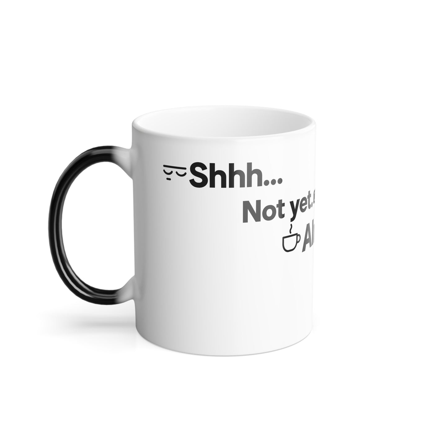 Color-Changing Heat Reveal Mug – “Shhh… Not Yet… Almost… Okay, You May Speak” Funny Morning Coffee Cup (11oz)